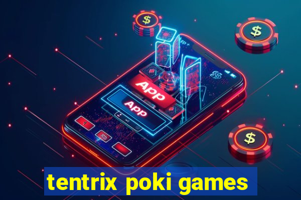 tentrix poki games